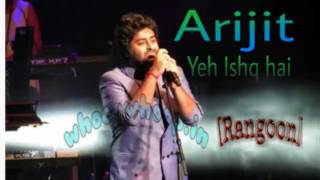 Yeh Ishq Hai Video Song by Arijit Singh - Rangoon