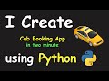 I CREATE CAB BOOKING APP IN 2 MIN USING PYTHON & LEARN PYTHON BY BUILDING SIMPLE PROJECTS