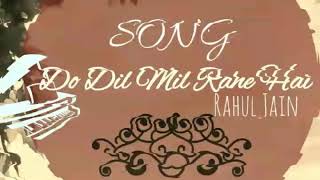 Do Dil Mil Rahe Hai| Unplugged| Rahul Jain| Pechan Music