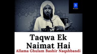 Taqwa Ek Naimat Hai - Bayan - Allama Ghulam Bashir Naqshbandi - JB Islamic !