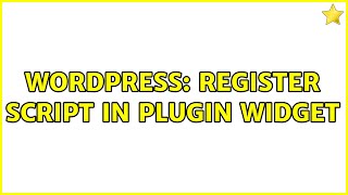 Wordpress: Register Script in Plugin Widget (2 Solutions!!)