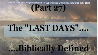 #27) Daniel 12: 3-13: The End of THAT Age (The Last Days....Biblically Defined Series)