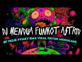 DJ MENDUA - ASTRID FUNKOT BY FELIK FVNKY RMX VIRAL TIKTOK MENGKANE