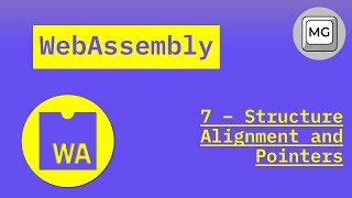 WebAssembly Tutorial - 7 - Structure Alignment and Pointers