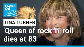 Tina Turner, known as the 'Queen of rock 'n' roll', dies at 83 • FRANCE 24 English