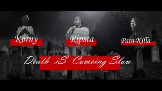 ‏PaiN KillA - Death Iz Coming Slow Ft Korny \u0026 Ripsta