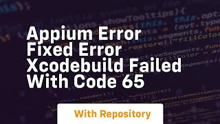 appium error fixed error xcodebuild failed with code 65