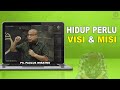 HIDUP PERLU VISI DAN MISI |  PAULUS WIRATNO | MAKING LIFE BETTER