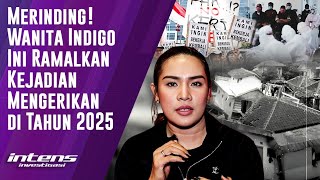 Wanita Indigo Ini Ramalkan Kejadian Mengerikan Ditahun 2025 | Intens Investigasi | Eps 4676