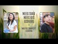 Neeg Siab Neeg Qis (Cover) - Mai Yee Chang Ft. Leedong