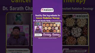 రేడియేషన్ థెరపీలో ఏమి తినాలి? | Healthy Diet During Radiation Therapy | Kaizen Oncology Network