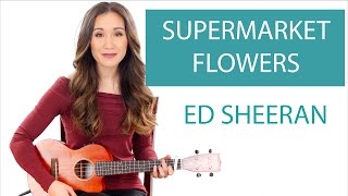 "Supermarket Flowers" by Ed Sheeran - Ukulele Tutorial