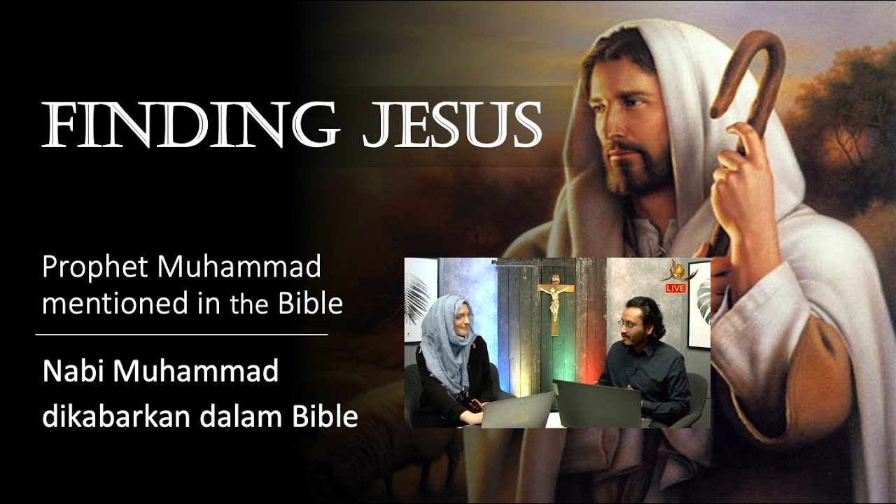 FINDING JESUS: Nabi Muhammad Dikabarkan Dalam Bible - YouTube