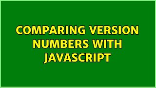 Comparing version numbers with JavaScript