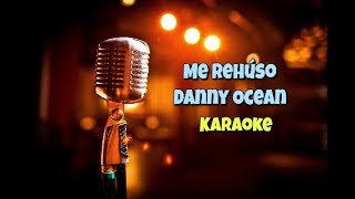Me Rehúso - Danny Ocean (Karaoke)