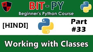 [HINDI] BIT-PY Beginner's Python Course | Part #33 | Working with Classes