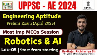 UPPSC AE VACANCY 2024 | Engineering Aptitude | Robotics \u0026 AI (MCQs Session) Lec-05 (By-Rajat sir )