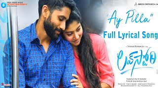 Love Story Movie Ay Pilla Lyrical Song | Naga Chaitanya | Sai Pallavi | Love story Songs | Sekhar