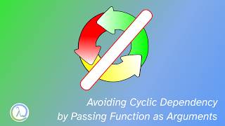 Avoiding Cyclic Dependency by Passing Functions as Arguments