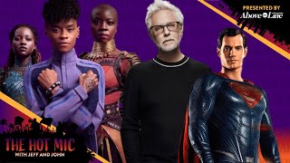 Wakanda Forever First Reactions, James Gunn Takes Over DC, HUGE Marvel Scoop - The Hot Mic