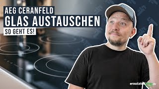 AEG Ceranfeld Glas austauschen - so geht es!