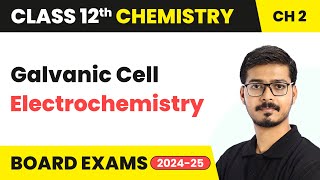 Galvanic Cell - Electrochemistry | Class 12 Chemistry Chapter 2 | CBSE 2024-25