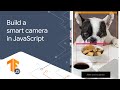 3.3.1: Make your own web based smart camera in JS - Part 1