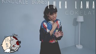 Cokelat  - Luka Lama (Cover by Knuckle Bones)