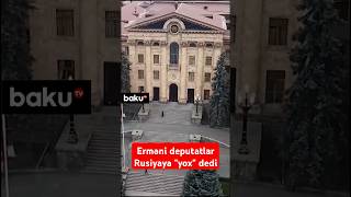 Erməni deputatlar Rusiyaya \