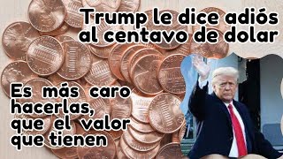 Trump le dice adiós al centavo de dolar