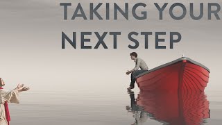 "Taking Your Next Step" - Matthew 14:13-16, 22-24