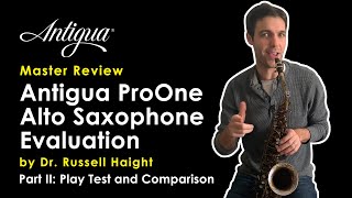 [Master Review]ProOne alto saxophone evaluation by Dr. Russell Haight Part II:Play Test \u0026 Comparison