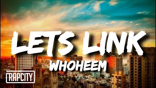 WhoHeem - Lets Link (Lyrics)