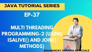 EP-37: (Java Tutorial) : Multi Threading Programming-2 (using isAlive() and join() methods)