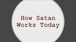 How Satan Works Today