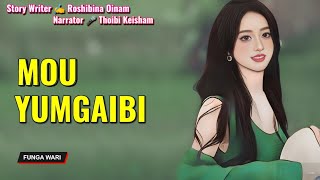 Mou Yumgaibi || Manipuri Phunga Wari || Record🎤 Thoibi Keisham || Story✍️ Roshibina Oinam