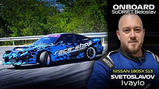 ONBOARD: Ivaylo Svetoslavov - Nissan 180SX S13 Turbo - SoDRIFT | Beloslav