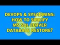 DevOps & SysAdmins: How to simlify MS SQL server database restore? (3 Solutions!!)