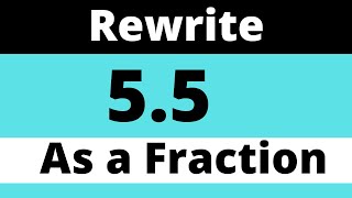 5.5 as a FRACTION