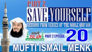 Save Yourself Part 2- Episode 20- Mufti Ismail Menk