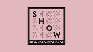 SHOW - SIS Hands on Workshop