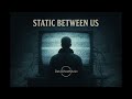 DataGhostMusic – Static Between Us (Official Release)