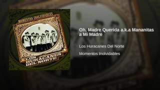 Los Huracanes Del Norte - Oh Madre Querida, Mañanitas A Mi Madre [Audio]