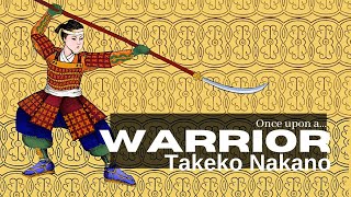 Once Upon a WARRIOR | TAKEKO NAKANO | #womenwarriors #fightlikeagirl #womenshistory #WARRIORPRINCESS