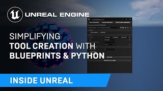 Simplifying Tool Creation with Blueprints & Python | Inside Unreal