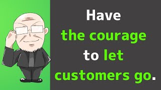 【Day 193】Have the courage to let customers go.｜Maxims for today!!