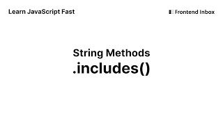 .includes() - String Methods - Learn JavaScript Fast