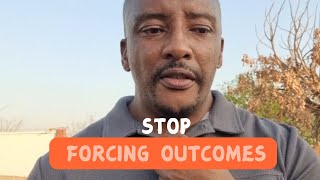 Do these 4 things and avoid forcing outcomes