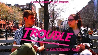 TROUBLE - A Cautionary Tale