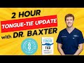 2-Hour Tongue-Tie Update Lecture by Dr. Baxter with 30min Q&A